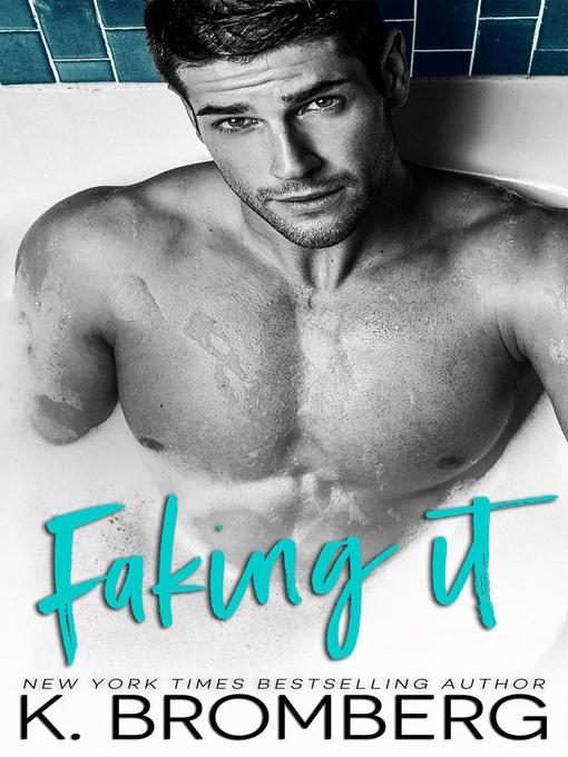 Title details for Faking It by K. Bromberg - Available